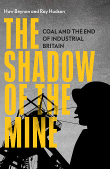 Book cover of The Shadow of the Mine: Coal and the End of Industrial Britain