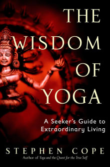 Book cover of The Wisdom of Yoga: A Seeker's Guide to Extraordinary Living