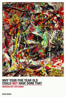 Book cover of Why Your Five-Year-Old Could Not Have Done That: From Slashed Canvas to Unmade Bed, Modern Art Explained