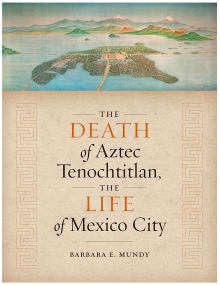 Book cover of The Death of Aztec Tenochtitlan, the Life of Mexico City