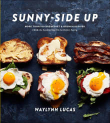 Book cover of Sunny-Side Up: More Than 100 Breakfast & Brunch Recipes from the Essential Egg to the Perfect Pastry