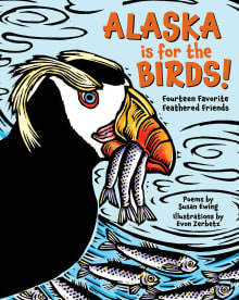 Book cover of Alaska Is for the Birds! Fourteen Favorite Feathered Friends