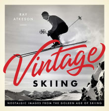 Book cover of Vintage Skiing: Nostalgic Images from the Golden Age of Skiing