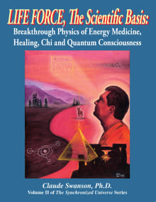 Book cover of Life Force, the Scientific Basis: Volume 2 of the Synchronized Universe