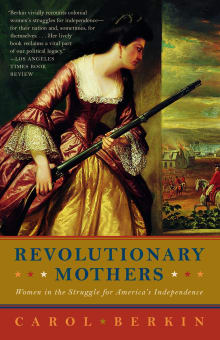 Book cover of Revolutionary Mothers: Women in the Struggle for America's Independence