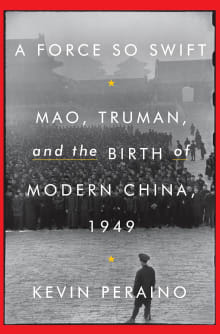 Book cover of A Force So Swift: Mao, Truman, and the Birth of Modern China, 1949