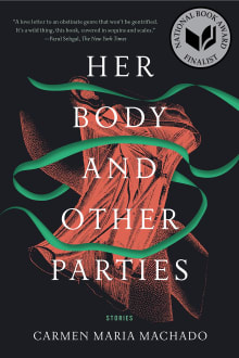 Book cover of Her Body and Other Parties: Stories