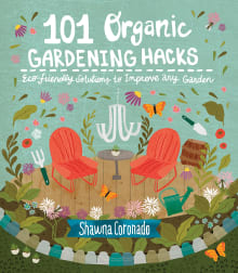 Book cover of 101 Organic Gardening Hacks: Eco-Friendly Solutions to Improve Any Garden