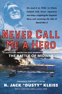 Book cover of Never Call Me a Hero: A Legendary American Dive-Bomber Pilot Remembers the Battle of Midway