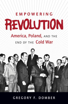 Book cover of Empowering Revolution: America, Poland, and the End of the Cold War