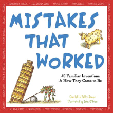 Book cover of Mistakes That Worked: 40 Familiar Inventions & How They Came to Be