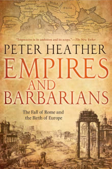 Book cover of Empires and Barbarians: The Fall of Rome and the Birth of Europe