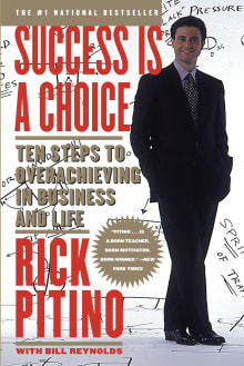 Book cover of Success Is a Choice: Ten Steps to Overachieving in Business and Life