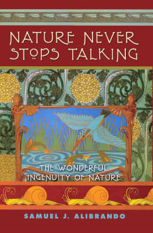Book cover of Nature Never Stops Talking: The Wonderful Ingenuity of Nature