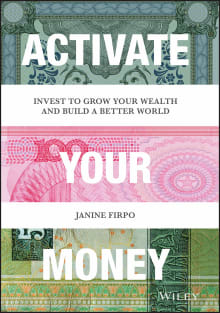 Book cover of Activate Your Money: Invest to Grow Your Wealth and Build a Better World