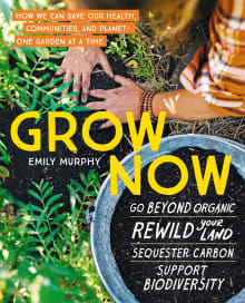 Book cover of Grow Now: Go Beyond Organic, Rewild your Land, Sequester Carbon, Support Diversity