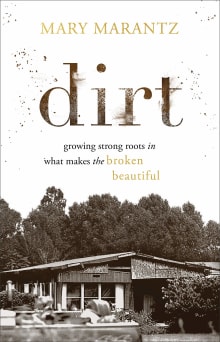 Book cover of Dirt: Growing Strong Roots in What Makes the Broken Beautiful