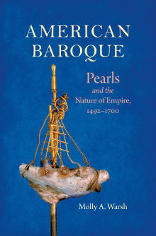 Book cover of American Baroque: Pearls and the Nature of Empire, 1492-1700