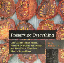 Book cover of Preserving Everything: Can, Culture, Pickle, Freeze, Ferment, Dehydrate, Salt, Smoke, and Store Fruits, Vegetables, Meat, Milk, and More