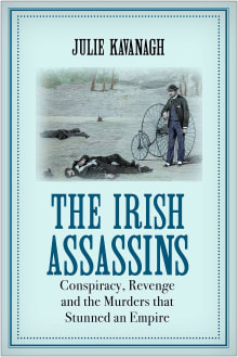 Book cover of The Irish Assassins: Conspiracy, Revenge and the Phoenix Park Murders That Stunned Victorian England