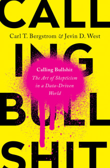 Book cover of Calling Bullshit: The Art of Skepticism in a Data-Driven World