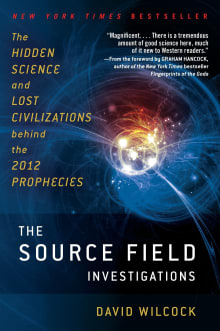 Book cover of The Source Field Investigations: The Hidden Science and Lost Civilizations Behind the 2012 Prophecies