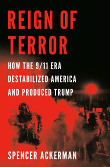 Book cover of Reign of Terror: How the 9/11 Era Destabilized America and Produced Trump