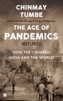 Book cover of Age of Pandemics (1817-1920) : How They Shaped India and the World