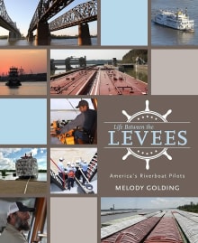 Book cover of Life Between the Levees: America's Riverboat Pilots