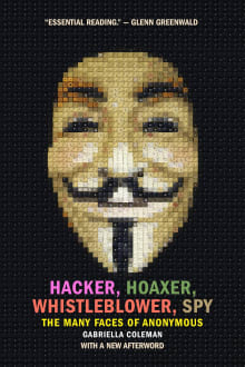 Book cover of Hacker, Hoaxer, Whistleblower, Spy: The Many Faces of Anonymous