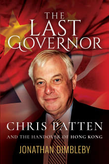 Book cover of The Last Governor: Chris Patten and the Handover of Hong Kong