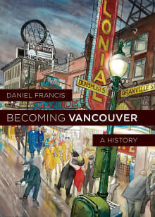 Book cover of Becoming Vancouver: A History