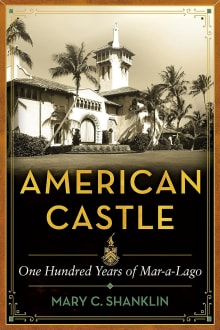 Book cover of American Castle: One Hundred Years of Mar-a-Lago