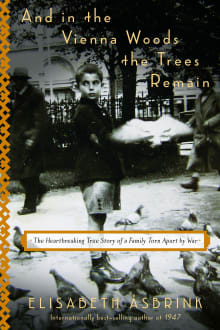 Book cover of And in the Vienna Woods the Trees Remain: The Heartbreaking True Story of a Family Torn Apart by War