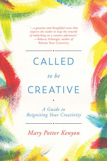 Book cover of Called to Be Creative: A Guide to Reigniting Your Creativity