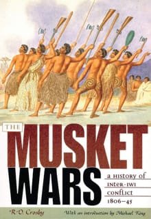 Book cover of The Musket Wars: A History of Inter-Iwi Conflict 1806 – 1845