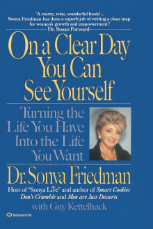 Book cover of On a Clear Day You Can See Yourself: Turning the Life You Have Into the Life You Want