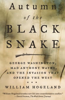 Book cover of Autumn of the Black Snake: George Washington, Mad Anthony Wayne, and the Invasion That Opened the West