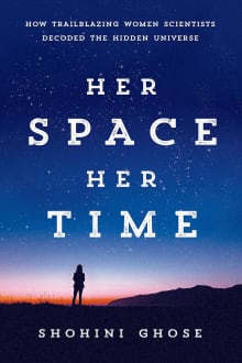 Book cover of Her Space, Her Time: How Trailblazing Women Scientists Decoded the Hidden Universe