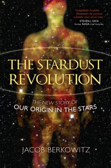 Book cover of The Stardust Revolution: The New Story of Our Origin in the Stars