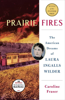 Book cover of Prairie Fires: The American Dreams of Laura Ingalls Wilder