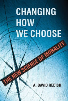 Book cover of Changing How We Choose: The New Science of Morality