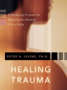 Book cover of Healing Trauma: A Pioneering Program for Restoring the Wisdom of Your Body