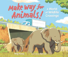 Book cover of Make Way for Animals! A World of Wildlife Crossings