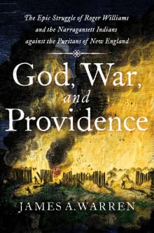 Book cover of God, War, and Providence: The Epic Struggle of Roger Williams and the Narragansett Indians Against the Puritans of New England