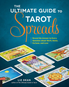 Book cover of The Ultimate Guide to Tarot Spreads: Reveal the Answer to Every Question about Work, Home, Fortune, and Love