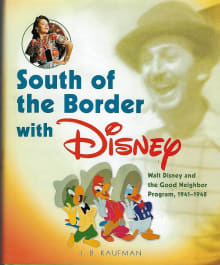 Book cover of South of the Border with Disney: Walt Disney and the Good Neighbor Program, 1941-1948