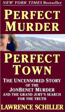 Book cover of Perfect Murder, Perfect Town: The Uncensored Story of the JonBenet Murder and the Grand Jury's Search for the Truth