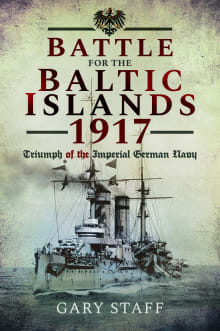 Book cover of Battle of the Baltic Islands 1917: Triumph of the Imperial German Navy