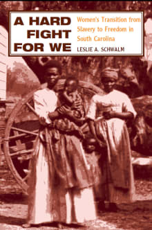 Book cover of A Hard Fight for We: Women's Transition from Slavery to Freedom in South Carolina